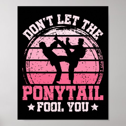 Don't Let The Ponytail Fool You Martial Art Karate Poster (Vorne)