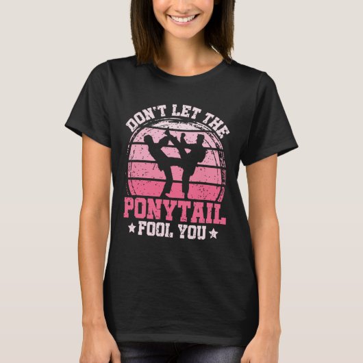 Don't Let The Ponytail Fool You Martial Art Karate T-Shirt (Vorderseite)