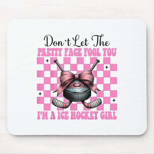 Don't Let The Pretty Face Fool You I'm A Ice Hocke Mousepad (Vorne)