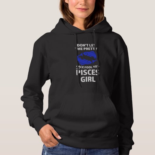 don't let the pretty face fool you I'm a pisces gi Hoodie (Vorderseite)