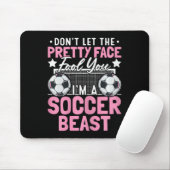 Don't Let The Pretty Face Fool You I'm A Soccer Be Mousepad (Mit Mouse)