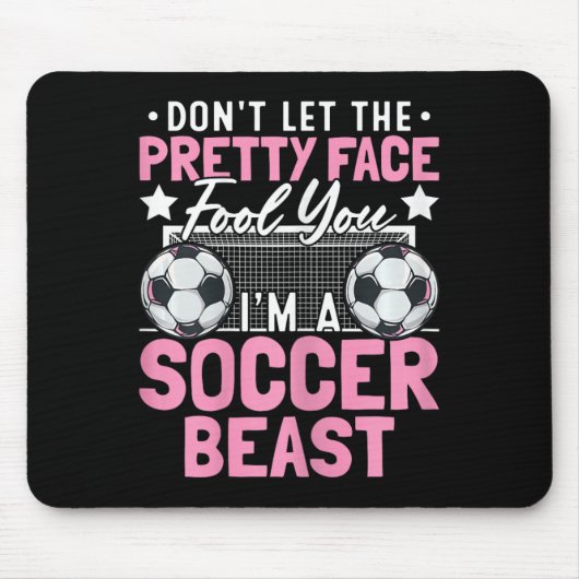 Don't Let The Pretty Face Fool You I'm A Soccer Be Mousepad (Vorne)