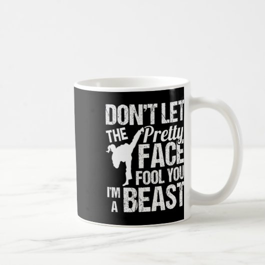 Dont Let The Pretty Face Fool You Karate Taekwondo Kaffeetasse (Rechts)