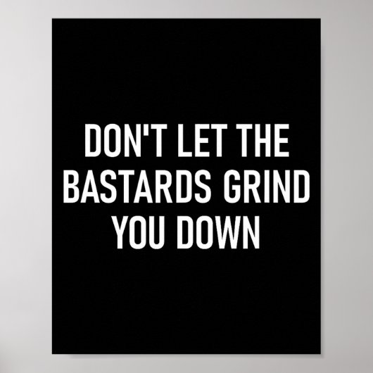 Don't Let The S Grind You Down, Funny, Sarcastic  Poster (Vorne)
