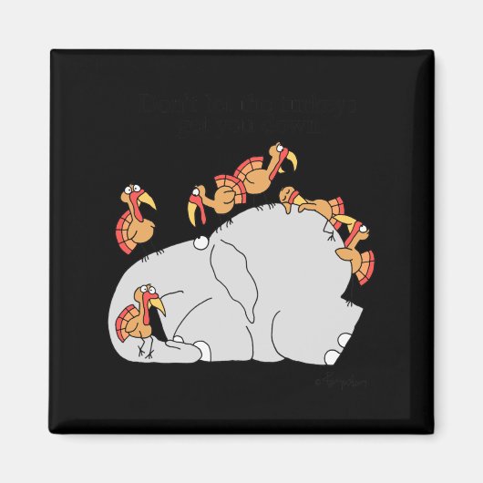 Dont Let The Turkeys Get You Down  Magnet (Vorne)