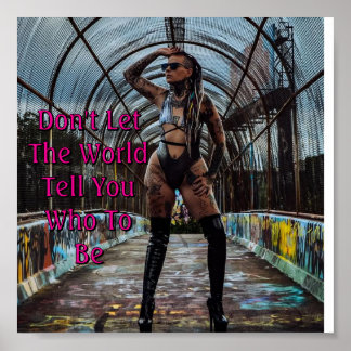 Don't Let The World Tell You Who To Be Poster