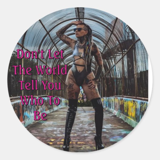 Don't Let The World Tell You Who To Be Runder Aufkleber (Vorderseite)