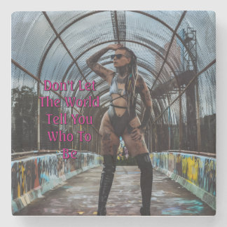 Don't Let The World Tell You Who To Be Steinuntersetzer