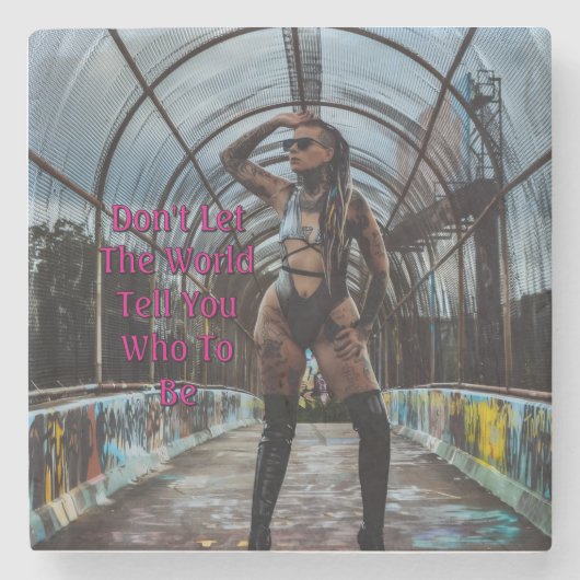 Don't Let The World Tell You Who To Be Steinuntersetzer (Vorderseite)