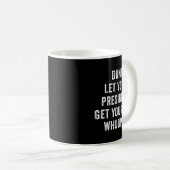 Dont Let Your President Get Your Whooped Kaffeetasse (VorderseiteRechts)