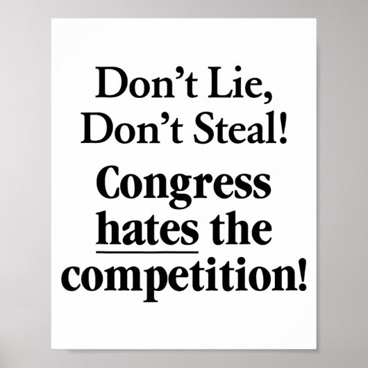 Don't Lie Don't Steal Congress Hates The Competiti Poster (Vorne)