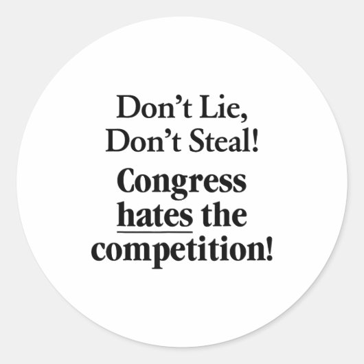 Don't Lie Don't Steal Congress Hates The Competiti Runder Aufkleber (Vorderseite)