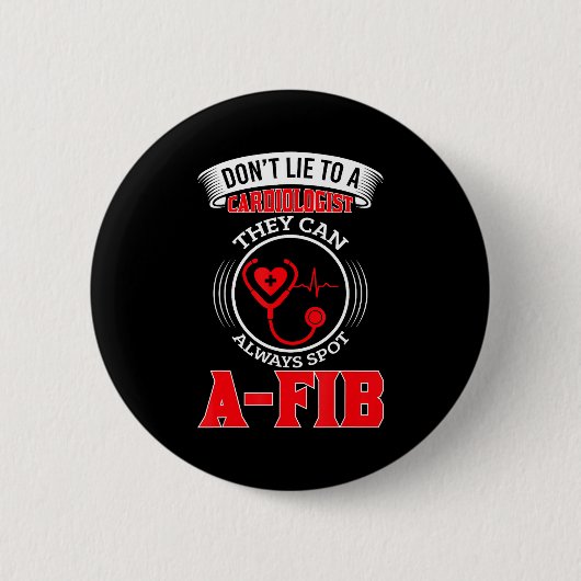 Dont Lie To A Cardiologist St A-fib Funny Cardiolo Button (Vorderseite)