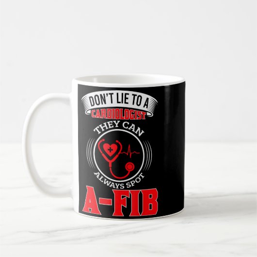 Dont Lie To A Cardiologist St A-fib Funny Cardiolo Kaffeetasse (Links)