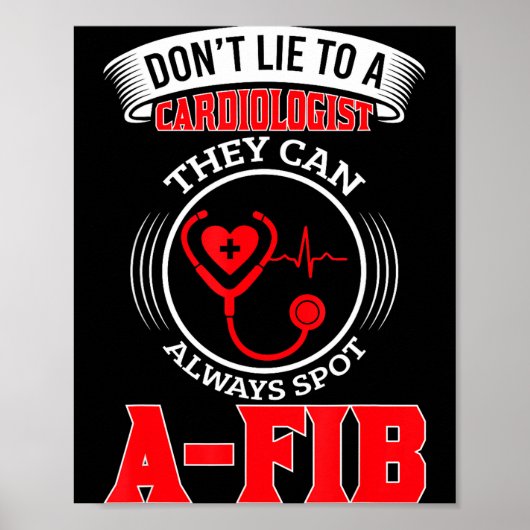 Dont Lie To A Cardiologist St A-fib Funny Cardiolo Poster (Vorne)