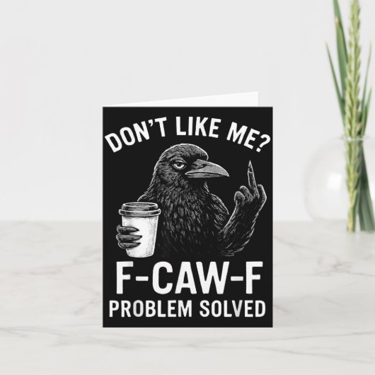 Don't Like Me F-caw-f Problem Solved Crow Meme Hum Karte (Vorderseite)
