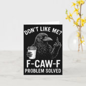 Don't Like Me F-caw-f Problem Solved Crow Meme Hum Karte (Gelbe Blume)