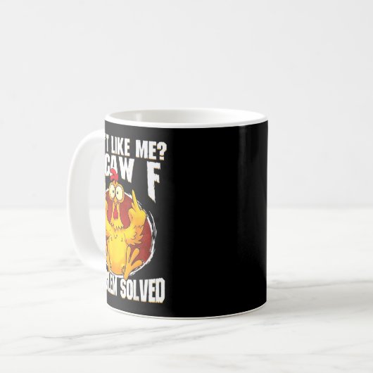 Don't Like Me F Caw F Problem Solved Funny Chicken Kaffeetasse (Vorderseite Links)