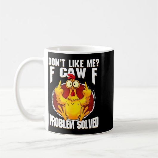 Don't Like Me F Caw F Problem Solved Funny Chicken Kaffeetasse (Links)