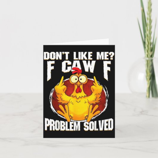Don't Like Me F Caw F Problem Solved Funny Chicken Karte (Vorderseite)