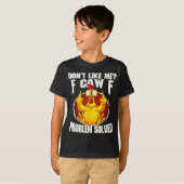 Don't Like Me F Caw F Problem Solved Funny Chicken T-Shirt (Vorne ganz)