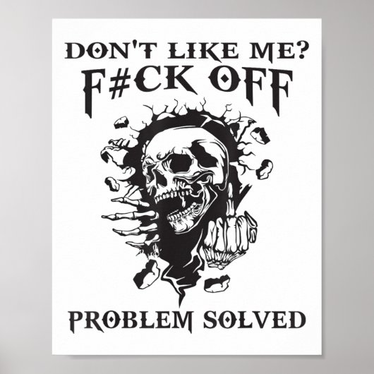 Don't Like Me_ F#ck Off Problem-solved Funny Humor Poster (Vorne)