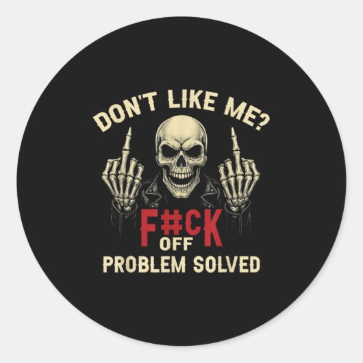 Don't Like Me_ F#ck Off Problem-solved Funny Humor Runder Aufkleber (Vorderseite)