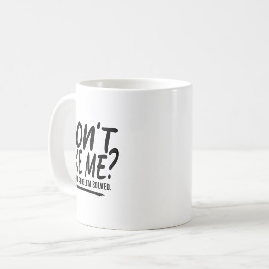 Don't Like Me For Off Problem Solved, Funny Meme Q Kaffeetasse (Vorderseite Links)
