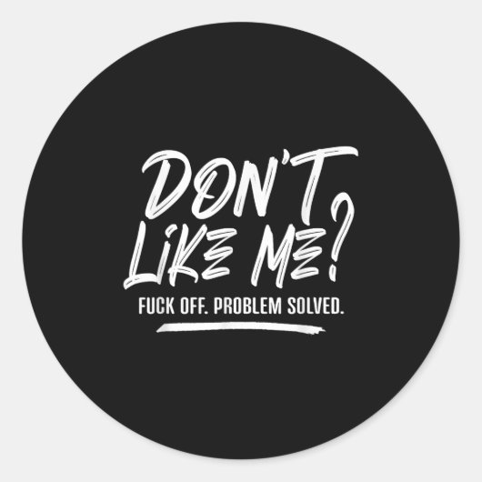 Don't Like Me For Off Problem Solved, Funny Meme Q Runder Aufkleber (Vorderseite)