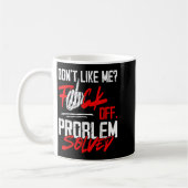 Don't Like Me For Off Problem Solved Funny Men  Kaffeetasse (Links)