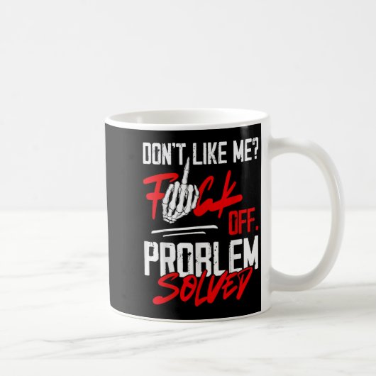 Don't Like Me For Off Problem Solved Funny Men  Kaffeetasse (Rechts)