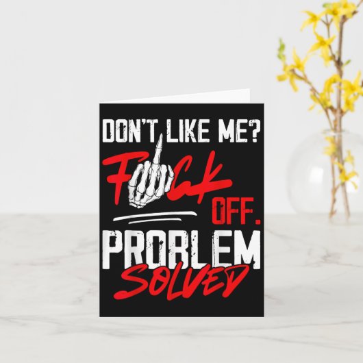 Don't Like Me For Off Problem Solved Funny Men  Karte (Gelbe Blume)