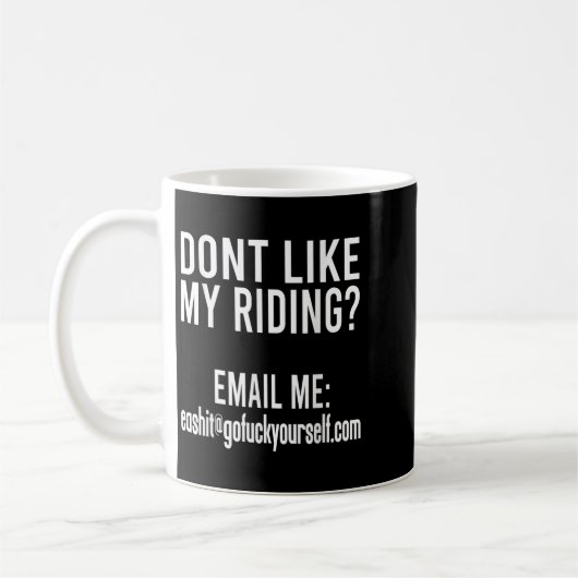 Dont Like My Riding Email Me Ea@goforyourself.com Kaffeetasse (Links)