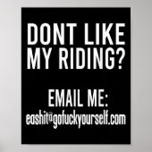 Dont Like My Riding Email Me Ea@goforyourself.com Poster (Vorne)