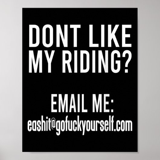 Dont Like My Riding Email Me Ea@goforyourself.com  Poster (Vorne)