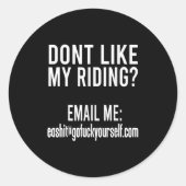 Dont Like My Riding Email Me Ea@goforyourself.com Runder Aufkleber (Vorderseite)