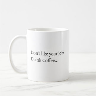 Don't like your Job Coffee mug Kaffeetasse
