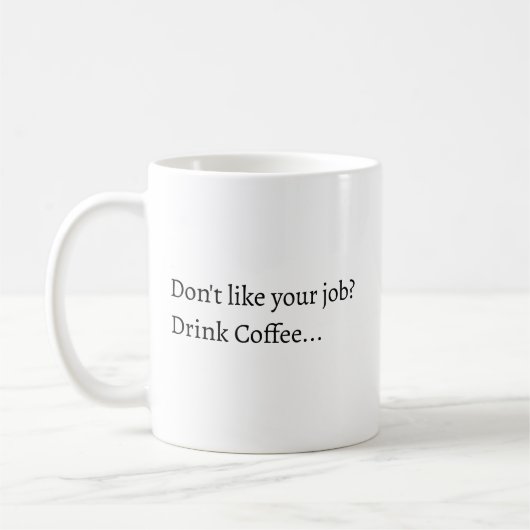 Don't like your Job Coffee mug Kaffeetasse (Links)