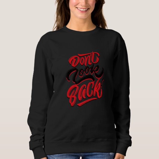 Don't Look Back Never Sweatshirt (Vorderseite)