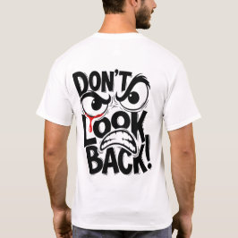 Don't Look Back! T-Shirt