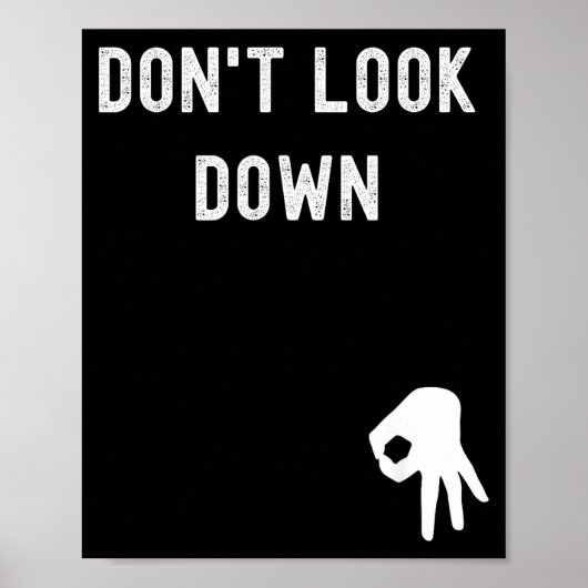 Don't Look Down Funny Sarcastic Hilarious Saying Poster (Vorne)