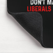 Don't Make Fun Of Liberals Without Me Funny (2 Sid Mousepad (Ecke)