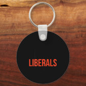 Don't Make Fun Of Liberals Without Me Funny Sarcas Schlüsselanhänger (Vorderseite)