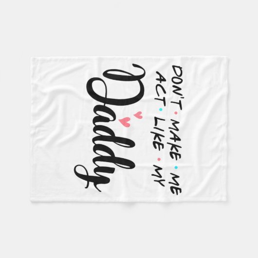 Don't Make Me Act Like My Daddy  Fleecedecke (Vorderseite (Horizontal))