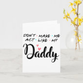 Don't Make Me Act Like My Daddy  Karte (Gelbe Blume)