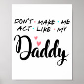 Don't Make Me Act Like My Daddy  Poster (Vorne)
