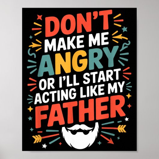 Don't Make Me Angry Or I'll Start Acting Like My F Poster (Vorne)