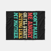 Don't Make Me Angry Or I'll Start Acting Like My M Fleecedecke (Vorderseite (Horizontal))