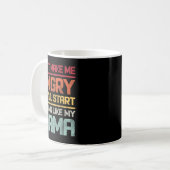 Don't Make Me Angry Or I'll Start Acting Like My M Kaffeetasse (Vorderseite Links)