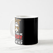 Don't Make Me Angry Or I'll Start Acting Like My M Kaffeetasse (Vorderseite Links)